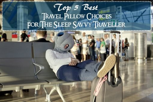 Top 5 Best Travel Pillow Choices For The Sleep Savvy Traveller